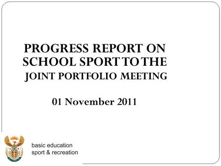 PROGRESS REPORT ON SCHOOL SPORT TO THE JOINT PORTFOLIO MEETING 01 November 2011.