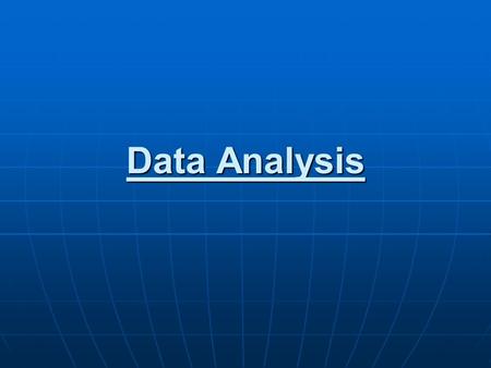 Data Analysis. I. Mean, Median, Mode A. central tendency is a value that describes a A. central tendency is a value that describes a data set. data set.