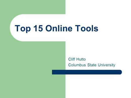 Top 15 Online Tools Cliff Hutto Columbus State University.