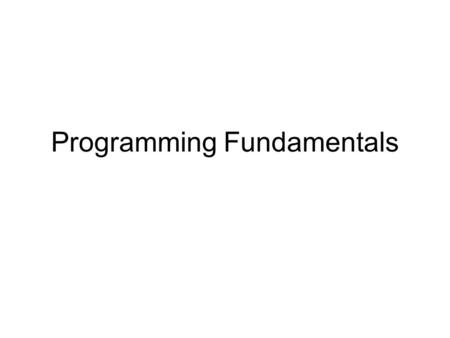 Programming Fundamentals. Thinking about Programming Robots are made to perform useful tasks. Each robot is designed to solve a specific problem, in a.