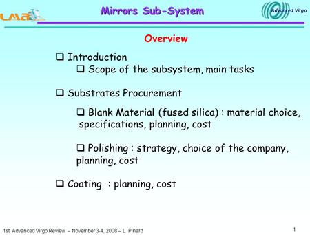 1st Advanced Virgo Review – November 3-4, 2008 – L. Pinard 1 Mirrors Sub-System Overview  Introduction  Scope of the subsystem, main tasks  Substrates.