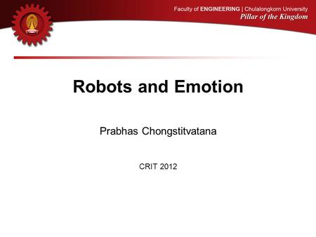 Robots and Emotion Prabhas Chongstitvatana CRIT 2012.