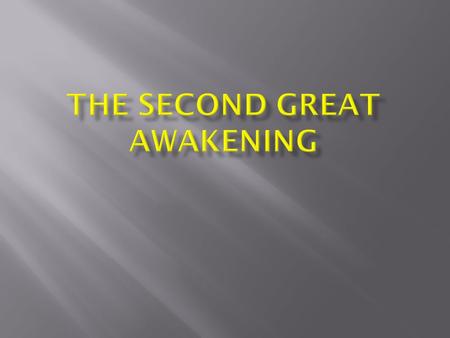  A new religious revival characterized by emotional camp meetings  An evangelical movement which stressed preaching and emphasized the idea of salvation.