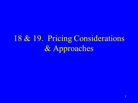 1 18 & 19. Pricing Considerations & Approaches. 2 Topics Pricing constraints Pricing objectives General pricing approaches Price adjustment strategies.