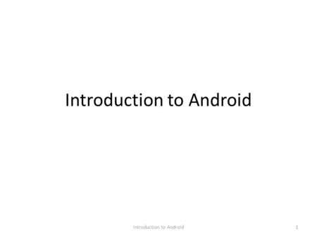 Introduction to Android