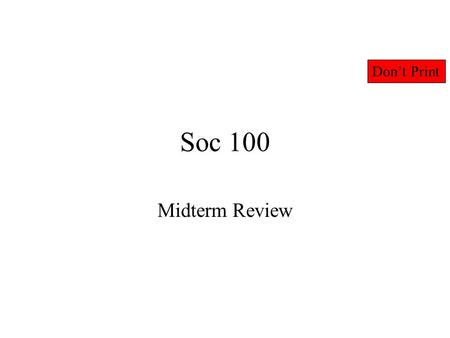 Soc 100 Midterm Review Don’t Print. Concept Review Zoo: Status/dominance mimicry Freud: structure, Topography, Developmental stages, cartharsis/tension.