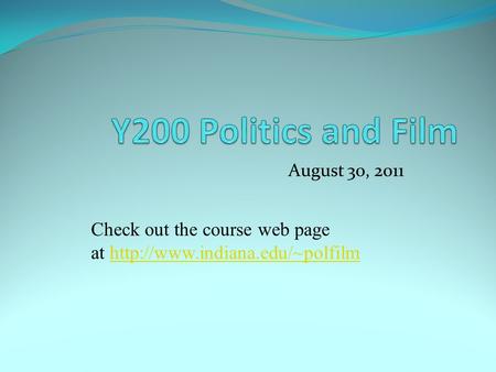 August 30, 2011 Check out the course web page at