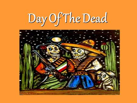 Day Of The Dead. History 500 years ago, when the Spanish conquistadors landed in the place that is now called Mexico, they found natives practicing a.