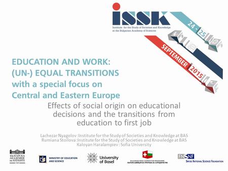 Effects of social origin on educational decisions and the transitions from education to first job Lachezar Nyagolov :Institute for the Study of Societies.