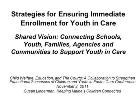 Child Welfare, Education, and The Courts: A Collaboration to Strengthen Educational Successes of Children and Youth in Foster Care Conference November.