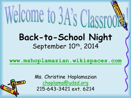 Back-to-School Night September 10 th, 2014  Ms. Christine Hoplamazian 215-643-3421 ext. 6214