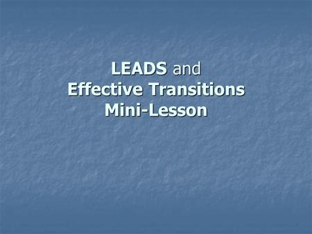 LEADS and Effective Transitions Mini-Lesson. 1. Start with a Snapshot. When you paint a picture, you draw the reader in. Notice the difference between.