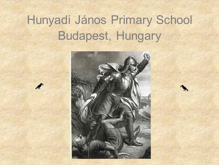 Hunyadi János Primary School Budapest, Hungary. ☺5☺50 years ago our schools seemed like this. ☺A☺And our school in 2006…