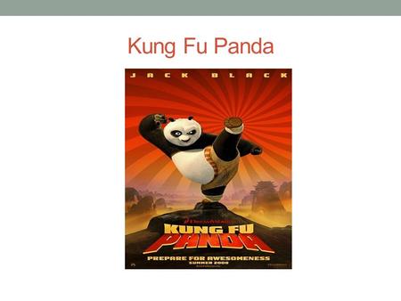 Kung Fu Panda. The Character: Po A clumsy and overweight panda works in noodle shop but dreams of being a Kung Fu warrior He knows nothing about Kung.