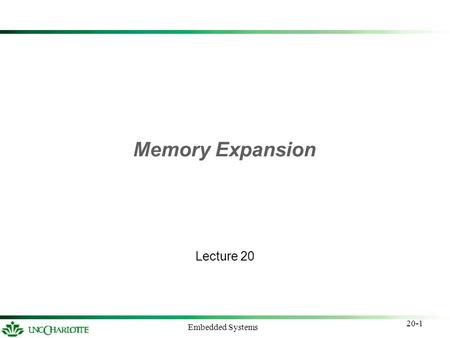 20-1 Embedded Systems Memory Expansion Lecture 20.