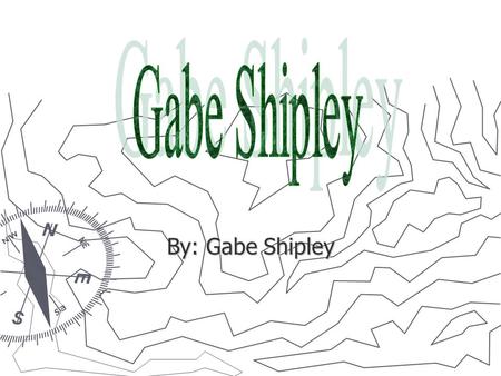 By: Gabe Shipley. Date of Birth ► I was born on December 12, 1994 in Stillwater, Oklahoma.