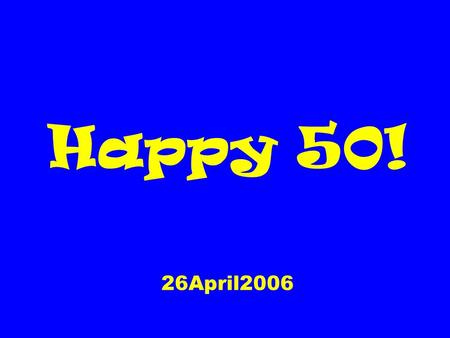 Happy 50! 26April2006. Malcom McLean Containerization.