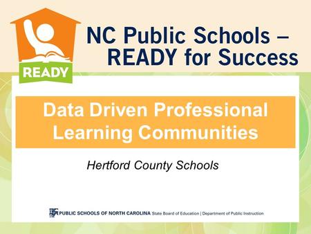 Data Driven Professional Learning Communities Hertford County Schools.