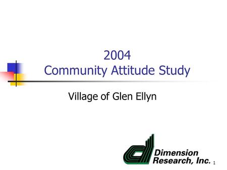 1 2004 Community Attitude Study Village of Glen Ellyn.