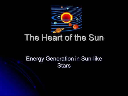 The Heart of the Sun Energy Generation in Sun-like Stars.