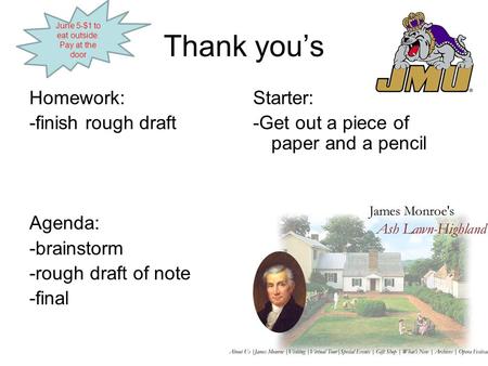 Thank you’s Homework: -finish rough draft Agenda: -brainstorm -rough draft of note -final Starter: -Get out a piece of paper and a pencil June 5-$1 to.