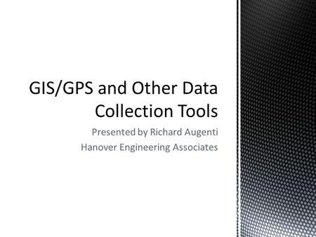 GIS/GPS and Other Data Collection Tools