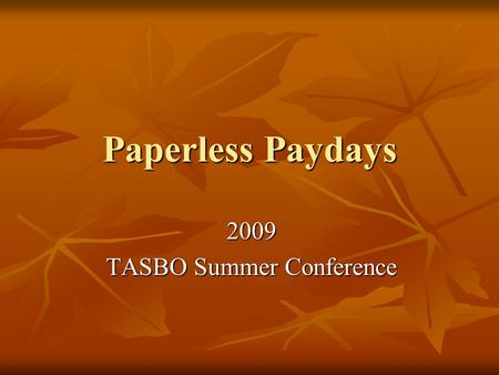 Paperless Paydays 2009 TASBO Summer Conference. Welcome Jon Graswich, CPA Chief Financial Officer Northwest Independent School District