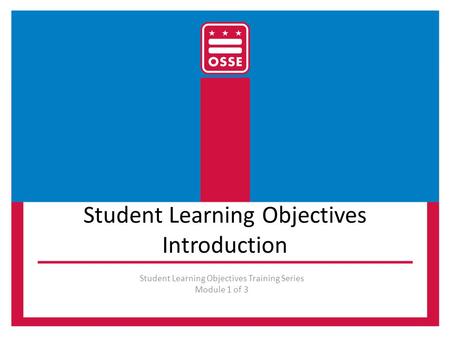 Student Learning Objectives Introduction Student Learning Objectives Training Series Module 1 of 3.