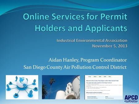 Aidan Hanley, Program Coordinator San Diego County Air Pollution Control District.