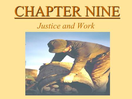 CHAPTER NINE Justice and Work. Work and the Worker Our Catholic tradition sees work as an essential way to build a life Did You Know... The Church denounces.