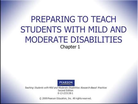 Teaching Students with Mild and Moderate Disabilities: Research-Based Practices Second Edition 0-13-233138-1 © 2009 Pearson Education, Inc. All rights.