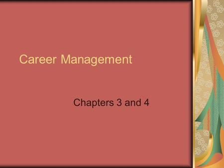 Career Management Chapters 3 and 4. Career Management Review from Ch. 1: Objective vs. subjective experience An example from your assignment?