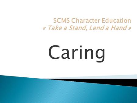 Caring.  In your own words, define what caring means to you.