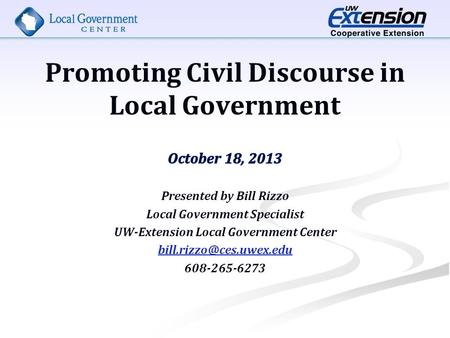 Promoting Civil Discourse in Local Government. Session Objectives 1. 1. Explain what civil discourse is. 2. 2. Make the case for its importance for local.