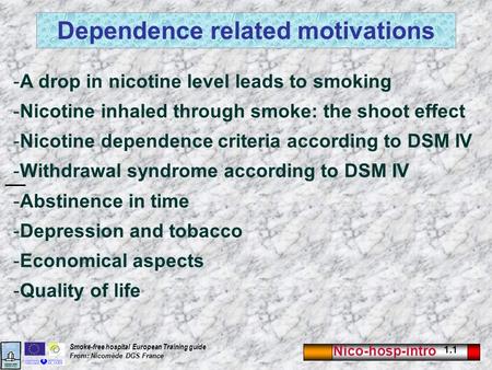 Nico-hosp-intro 1.1 Smoke-free hospital European Training guide From: Nicomède DGS France -A drop in nicotine level leads to smoking -Nicotine inhaled.