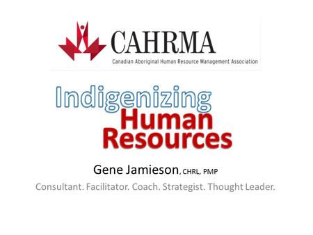 Gene Jamieson, CHRL, PMP Consultant. Facilitator. Coach. Strategist. Thought Leader.