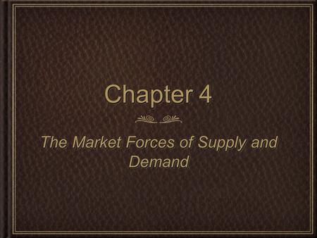 The Market Forces of Supply and Demand