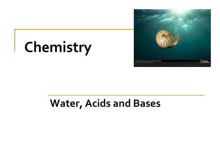 Chemistry Water, Acids and Bases.