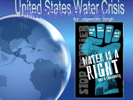 By: Jagwinder Singh Water covers approximately 70 percent of the Earth's surface, but less than 1 percent of that is available for human use. The world.