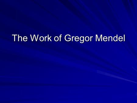 The Work of Gregor Mendel. Think About It! What is an inheritance? –It is something we each receive from our parents – a contribution that determines.