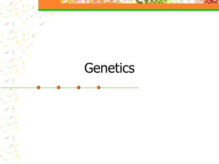 Genetics Genetics and Mendel! Mendel (b. 1822) in Czech Republic, moved to Vienna, Austria Worked as a monk and a HS teacher, gardened in spare time….