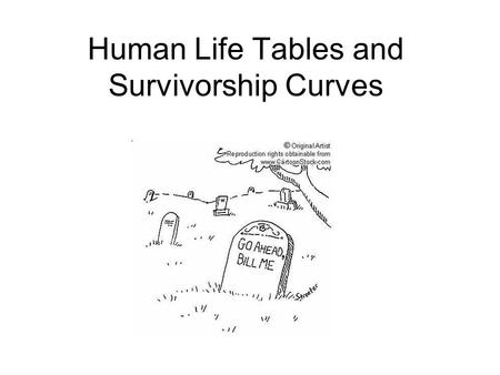 Human Life Tables and Survivorship Curves