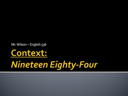 Mr. Wilson – English 536. Context is when you get a little bit of background info on not only the author, but about the history of the era in question;