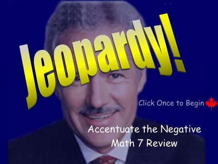 Click Once to Begin Accentuate the Negative Math 7 Review.