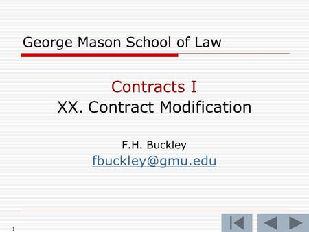 1 George Mason School of Law Contracts I XX.Contract Modification F.H. Buckley