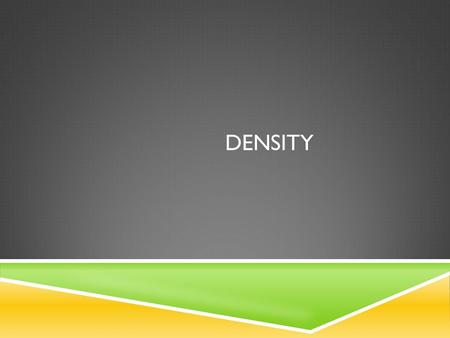 Density.