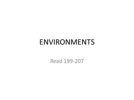 ENVIRONMENTS Read 199-207. SIZES OF ENVIRONMENTS SMALLEST LARGEST ORGANISM MICRO-HABITAT HABITAT BIOME BIOGRAPHICAL REGION BIOSPHERE.