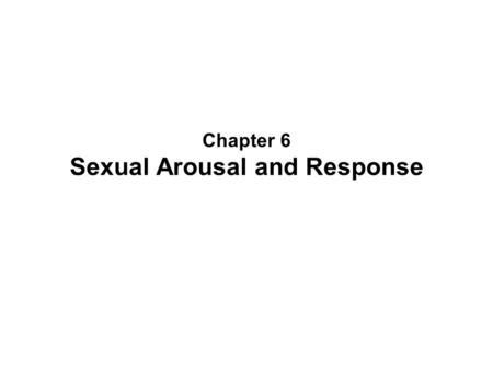 Chapter 6 Sexual Arousal and Response