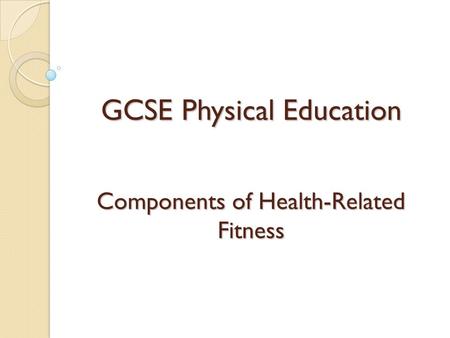 GCSE Physical Education Components of Health-Related Fitness.