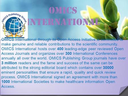 OMICS International Contact us at: OMICS International through its Open Access Initiative is committed to make genuine and.